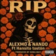 RIP feat NANDO MO HANSITO TOSTON ALEXMO Single
