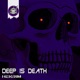 Deep Is Death Single