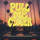 Pull Me Closer feat Vinny Vibe Single