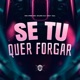 Se Tu Quer Forgar Single