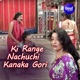 Ki Range Nachuchi Kanaka Gori