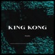 King Kong Single