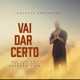 Vai Dar Certo feat Phedilson Eduardo Paim Single