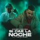 Si Cae la Noche feat Know Grekk Fxnk on the beat Single