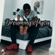 Dreaming Of You feat Rich Lyyfe Single