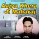 Aajya Khera Ji Maharaj Single