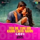 Yeh Dil Tum Bin Kahin Lagta Nahin Lofi Single