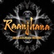 Raanjhana Ragasuram Remix Single