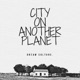 City on Another Planet EP
