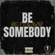 Be Somebody feat June B Single