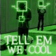 tell em we cool feat Len Single