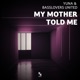 My Mother Told Me Single
