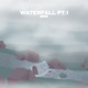 Waterfall Pt 1 Single