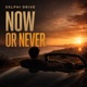 Now Or Never Single
