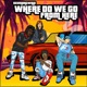 Where Do We Go From Here feat Lil Fancy Sunny Fritz Skinny Scumbag Lil Scumbag Single