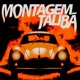MONTAGEM TALIBÃ EP