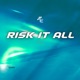 Risk It All Single