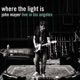 Where the Light Is John Mayer Live In Los Angeles