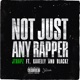 Not Just Any Rapper feat Kavelly Blackz Single