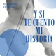 Y Si Te Cuento Mi Historia Single