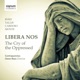 Libera Nos The Cry of the Oppressed