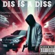 Dis Is A Diss feat TripleA Single