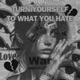Turn Yourself To What You Hate