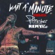 Wait a Minute Remix feat Remy Ma Single