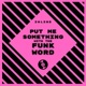 Put Me Something With the Funk Word Single