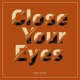 Close Your Eyes Single