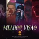 Melhor Visão feat Ber Thai Flow Haitam Soffiatti Nobru Black Single