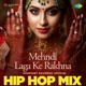 Mehndi Laga Ke Rakhna Hip Hop Mix Single
