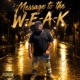 Message To The W E A K Single