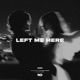 Left Me Here Single