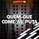 QUEM QUE COME AS PUTA Single