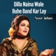 Dilla Naina Wale Buhe Band Kar Lay Single