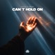Can t Hold On Single