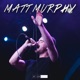 Matt Murphy Single