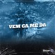 VEM CA ME DA feat MC Rick MC Morena Single