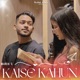 Kaise Kahun Single