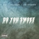 Do You Smoke feat The Unknown Single