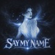 Say My Name Single