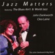 Jazz Matters Featuring the Blues Ain t World Jazz