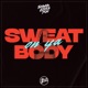 Sweat on Ya Body Single