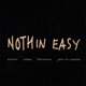 NOTHIN EASY feat Joose The Conqueror Femi Dawkins sumbadi Single