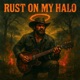 Rust On My Halo Single