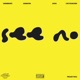 SEE NO feat 2K Sinatra JayDG CHG Young Ren Single