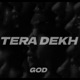 TERA DEKH Single