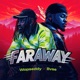 FARAWAY feat Bvse Single