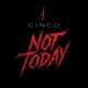 NOT TODAY Single